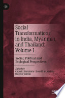 Social Transformations in India, Myanmar, and Thailand: Volume I  : Social, Political and Ecological Perspectives /