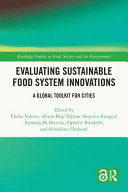 Evaluating sustainable food system innovations : a global toolkit for cities /