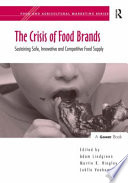 The crisis of food brands : sustaining safe, innovative and competitive food supply /