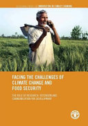 Facing the challenges of climate change and food security : the role of research, extension and communication for development /