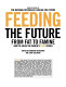 Feeding the future : from fat to famine, how to solve the world's food crises /