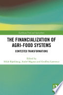 The financialization of agri-food systems : contested transformations /