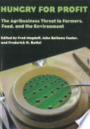 Hungry for profit : the agribusiness threat to farmers, food, and the environment /