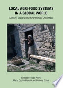 Local agri-food systems in a global world : market, social and environmental challenges /