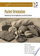 Market orientation : transforming food and agribusiness around the customer /