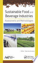 Sustainable food and beverage industries : assessments and methodologies /