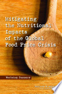 Mitigating the nutritional impacts of the global food price crisis : workshop summary /