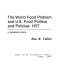 The World food problem and U.S. food politics and policies, 1977 : a readings book /