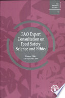 FAO Expert Consultation on Food Safety: Science and Ethics, Rome Italy, 3-5 September 2002.