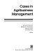 Cases in agribusiness management /