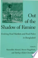 Out of the shadow of famine : evolving food markets and food policy in Bangladesh /
