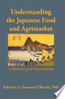 Understanding the Japanese food and agrimarket : a multifaceted opportunity /