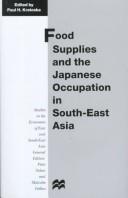 Food supplies and the Japanese occupation in South-East Asia /