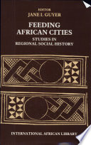 Feeding African cities : studies in regional social history /