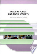 Trade reforms and food security : country case studies and synthesis /