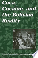 Coca, cocaine, and the Bolivian reality /