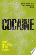 Cocaine : from coca fields to the streets /