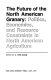 The Future of the North American granary : politics, economics, and resource constraints in north American agriculture /