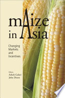 Maize in Asia : changing markets and incentives /