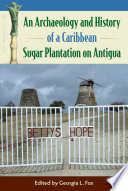 An archaeology and history of a Caribbean sugar plantation on Antigua /