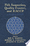 Fish inspection, quality control, and HACCP : a global focus : proceedings of the conference held May 19-24, 1996, Arlington, Virginia, USA /