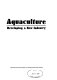 Aquaculture : developing a new industry.