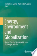 Energy, Environment and Globalization : Recent Trends, Opportunities and Challenges in India /