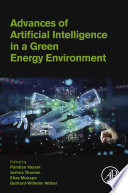 Advances of Artificial Intelligence in a Green Energy Environment /