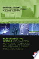 Non-destructive testing and condition monitoring techniques for renewable energy industrial assets /