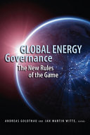 Global energy governance : the new rules of the game /