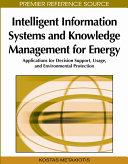 Intelligent information systems and knowledge management for energy : applications for decision support, usage, and environmental protection /