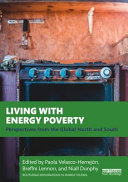 Living with energy poverty : perspectives from the Global North and South /