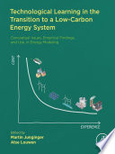 Technological learning in the transition to a low-carbon energy system : conceptual issues, empirical findings, and use in energy modeling /