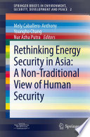 Rethinking energy security in Asia : a non-traditional view of human security /