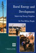 Rural energy and development : improving energy supplies for two billion people.