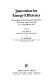 Innovation for energy efficiency : proceedings of the European conference, Newcastle upon Tyne, UK, 15-17 September 1987 /