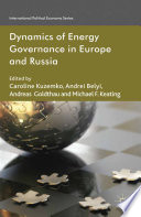 Dynamics of energy governance in Europe and Russia /