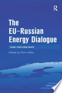 The EU-Russian energy dialogue : Europe's future energy security /