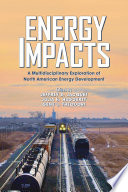 Energy impacts : a multidisciplinary exploration of North American energy development : synthesis across the social sciences /