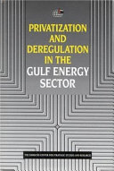 Privatization and deregulation in the Gulf energy sector.