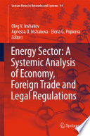 Energy Sector: A Systemic Analysis of Economy, Foreign Trade and Legal Regulations /