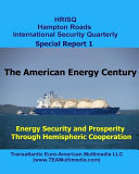 The American energy century : energy security and prosperity through hemispheric cooperation.