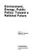 Environment, energy, public policy : toward a rational future /