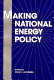 Making national energy policy /