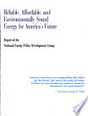 Reliable, affordable, and environmentally sound energy for America's future : report of the National Energy Policy Development Group.
