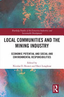Local communities and the mining industry : economic potential and social and environmental responsibilities /
