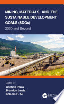 Mining, materials, and the sustainable development goals (SDGs) : 2030 and beyond /