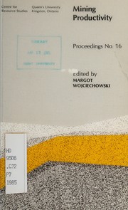 Mining productivity : proceedings of the Thirteenth CRS Policy Discussion Seminar, March 7-9, 1984, Kingston, Ontario /