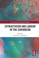 Extractivism and labour in the Caribbean /
