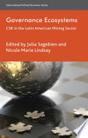 Governance Ecosystems : CSR in the Latin American Mining Sector /